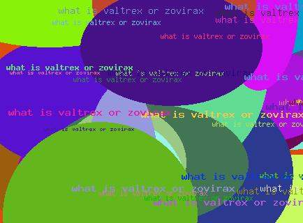 What Is Valtrex Or Zovirax